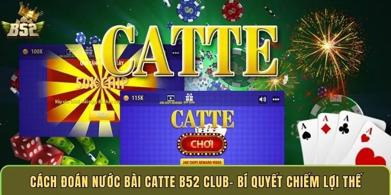 cach-doan-nuoc-bai-catte-b52-club-bi-quyet-chiem-loi-the