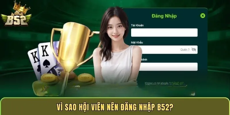 vi-sao-hoi-vien-nen-dang-nhap-b52